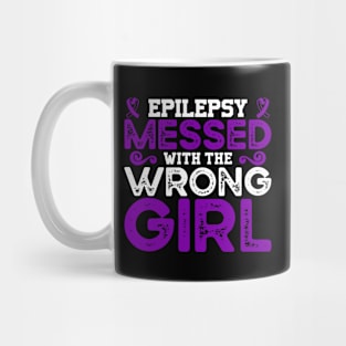 Epilepsy Awareness Epilepsy Messed With The Wrong Girl Mug